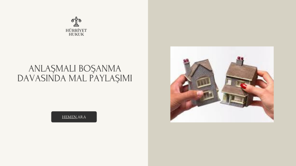 ANLAŞMALI BOŞANMA DAVASINDA MAL PAYLAŞIMI