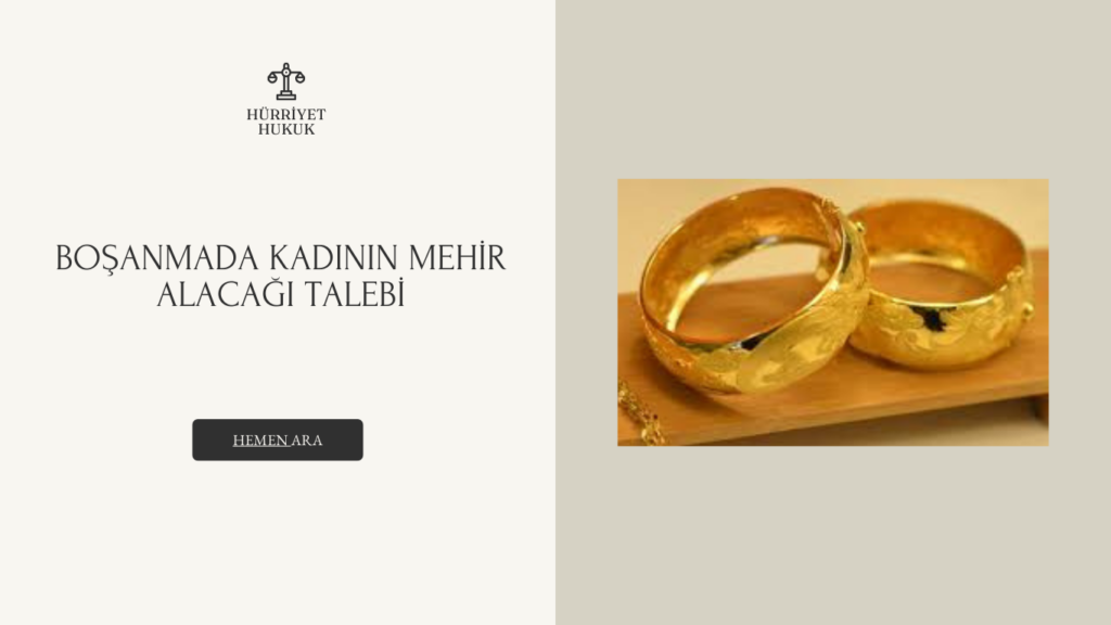 BOŞANMADA KADININ MEHİR ALACAĞI TALEBİ