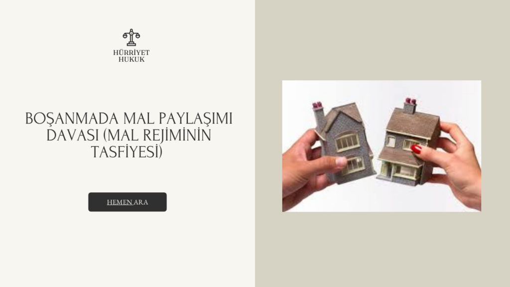 Boşanmada Mal Paylaşımı Davası (Mal Rejiminin Tasfiyesi)