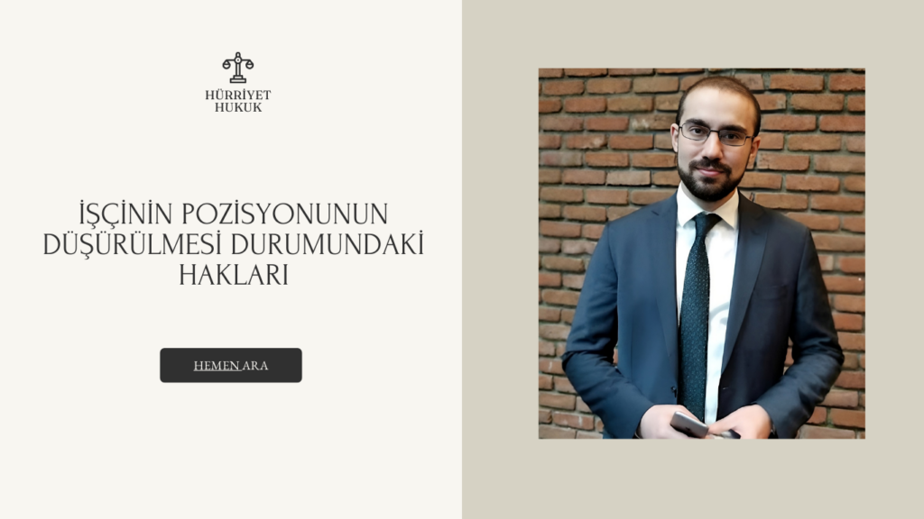 İşçinin Pozisyonunun Düşürülmesi Durumundaki Hakları