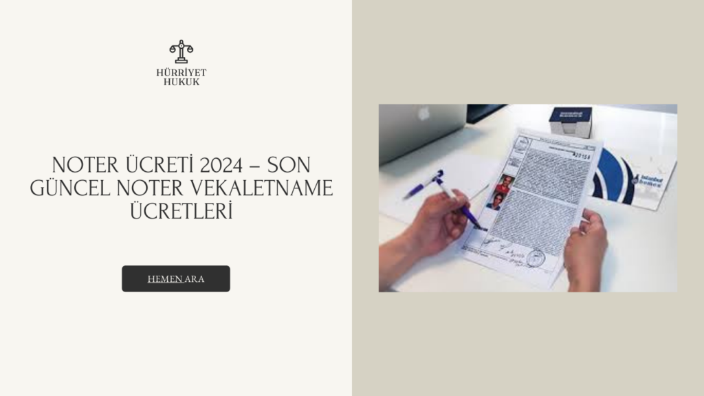 Noter Ücreti 2024 – Son Güncel Noter Vekaletname Ücretleri