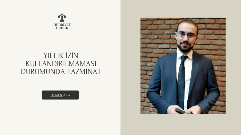 Yıllık İzin Kullandırılmaması Durumunda Tazminat