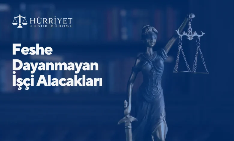 Feshe Dayanmayan İşçi Alacakları