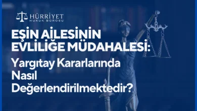 Eşin ailesinin evliliğe müdahalesi Yargıtay kararlarında